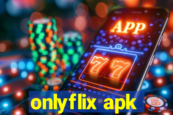 onlyflix apk